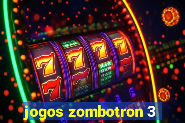 jogos zombotron 3